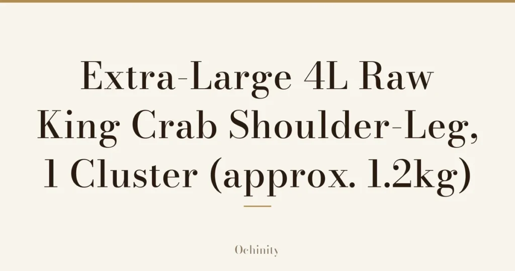 Featured image (no photo) showing only the title "Extra-Large 4L Raw King Crab Shoulder-Leg, 1 Cluster (approx. 1.2kg)" in large centered text
