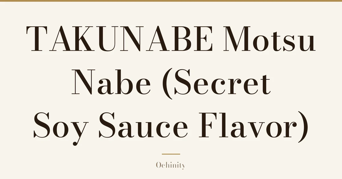Featured image (no photo) showing only the title "TAKUNABE Motsu Nabe (Secret Soy Sauce Flavor)" in large centered text