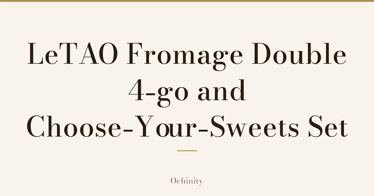 Featured image (no photo) showing only the title “LeTAO Fromage Double 4-go and Choose-Your-Sweets Set” in large centered text