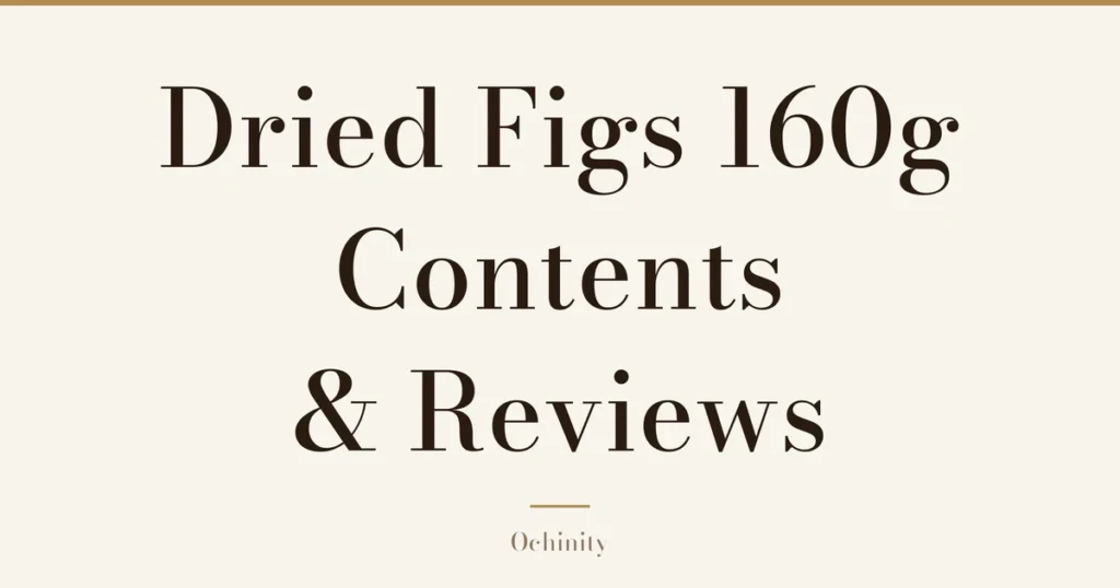 Featured image with only the title text centered in large letters and no photo: “Dried Figs 160g” and “Contents & Reviews”