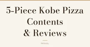 Featured image with only the title text centered in large letters and no photo: “5-Piece Kobe Pizza” and “Contents & Reviews”