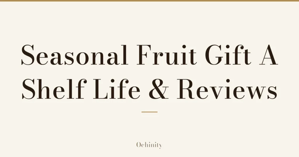 Featured image with only the title text centered in large letters and no photo: “Seasonal Fruit Gift A” and “Shelf Life & Reviews”