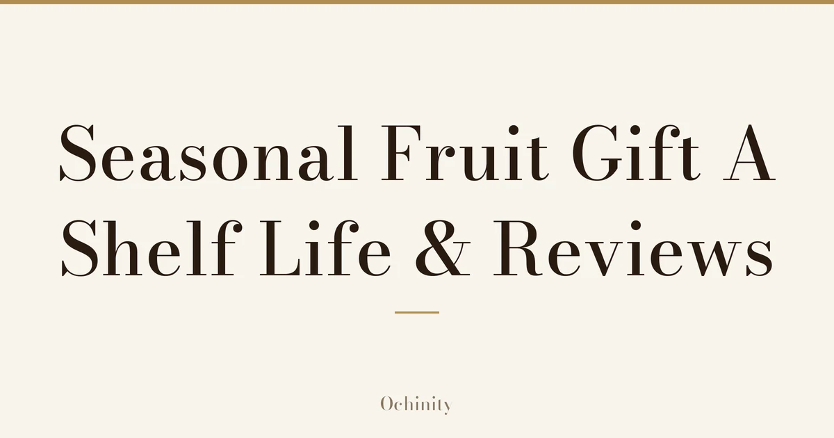 Featured image with only the title text centered in large letters and no photo: “Seasonal Fruit Gift A” and “Shelf Life & Reviews”