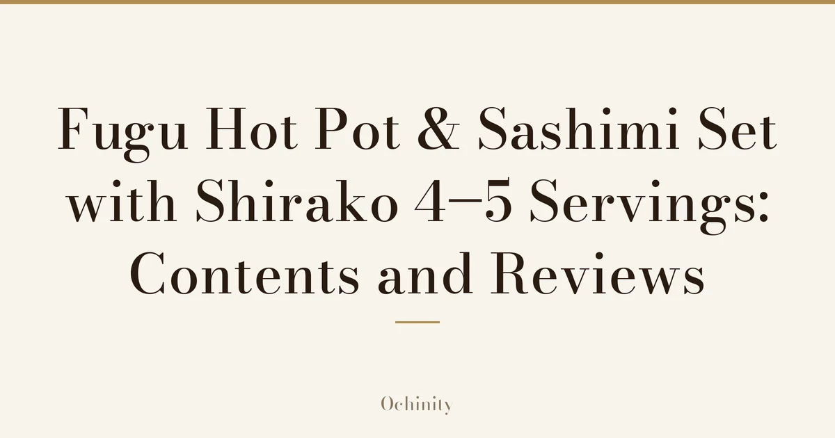 Featured image (no photo) showing only the title “Fugu Hot Pot & Sashimi Set with Shirako” and “4–5 Servings: Contents and Reviews” in large centered text
