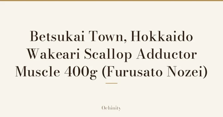 Featured image (no photo) showing only the title “Betsukai Town, Hokkaido Wakeari Scallop Adductor Muscle 400g (Furusato Nozei)” in large centered text