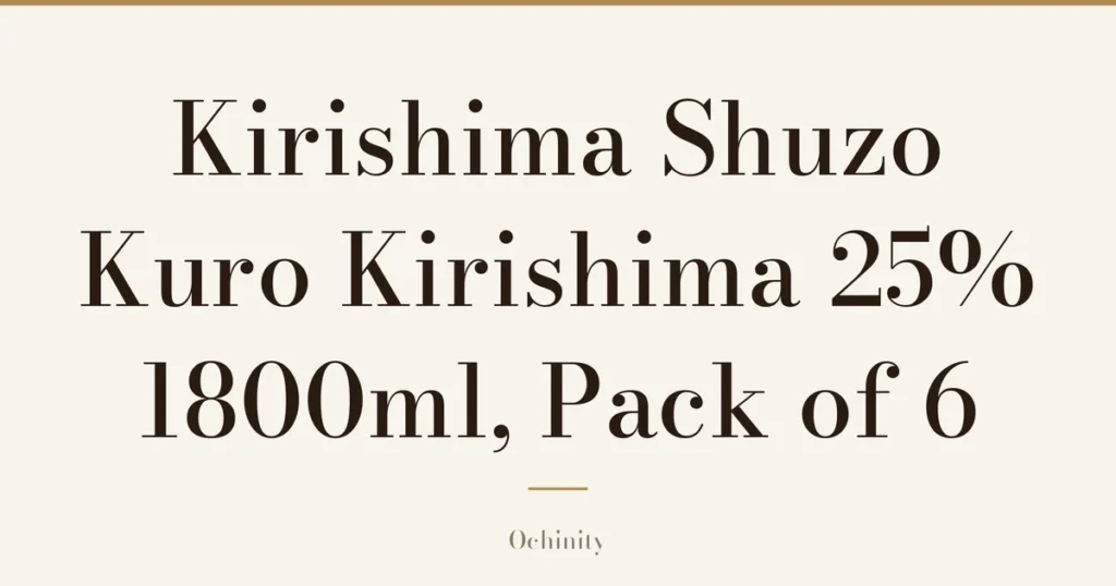 Featured image (no photo) showing only the title “Kirishima Shuzo Kuro Kirishima 25% 1800ml, Pack of 6” in large centered text
